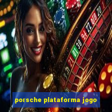 porsche plataforma jogo